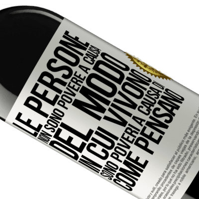 Espressioni Uniche e Personali. «Le persone non sono povere a causa del modo in cui vivono. È povero a causa di come pensa» Edizione RED MBE Riserva