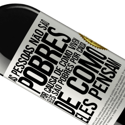 Expressões Únicas e Pessoais. «As pessoas não são pobres por causa de como vivem. Ele é pobre por causa de como ele pensa» Edição RED MBE Reserva