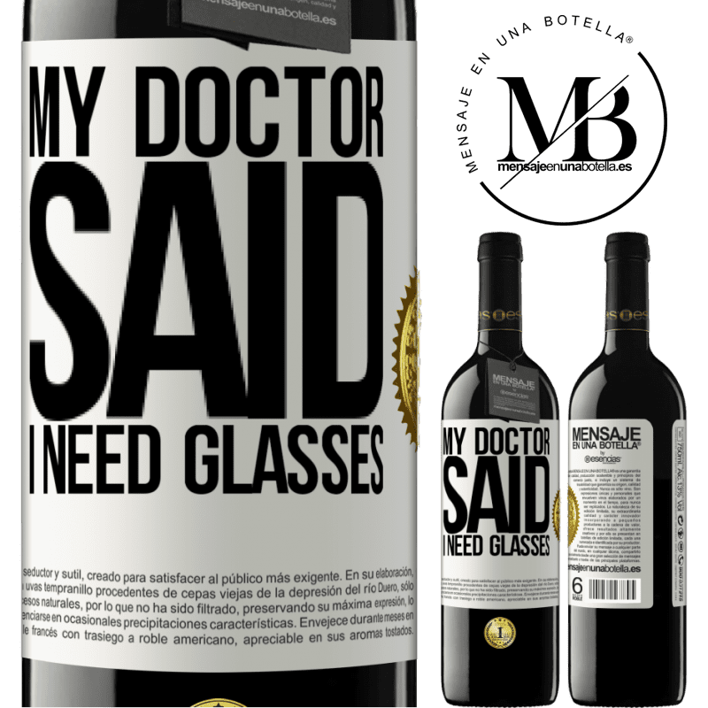 24,95 € Free Shipping | Red Wine RED Edition Crianza 6 Months My doctor said I need glasses White Label. Customizable label Aging in oak barrels 6 Months Harvest 2019 Tempranillo
