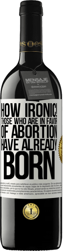 «なんて皮肉だ！中絶を支持する人々はすでに生まれています» REDエディション MBE 予約する