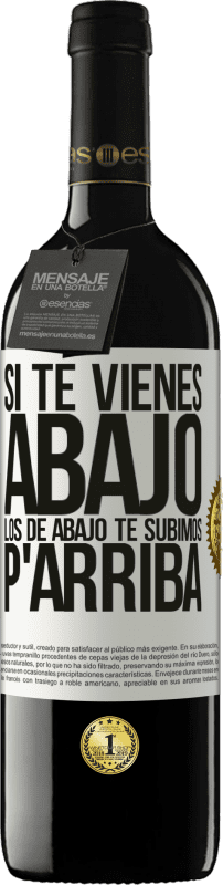 39,95 € | Vino Tinto Edición RED MBE Reserva Si te vienes abajo, los de abajo te subimos Etiqueta Blanca. Etiqueta personalizable Reserva 12 Meses Cosecha 2016 Tempranillo