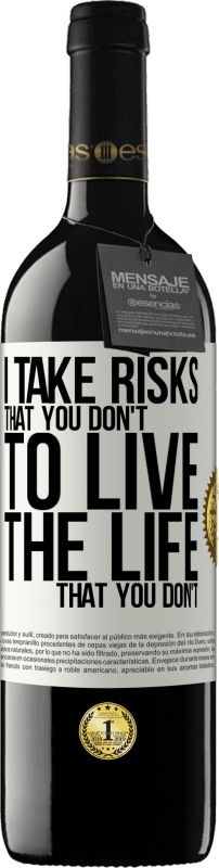 39,95 € | Red Wine RED Edition MBE Reserve I take risks that you don't, to live the life that you don't White Label. Customizable label Reserve 12 Months Harvest 2015 Tempranillo