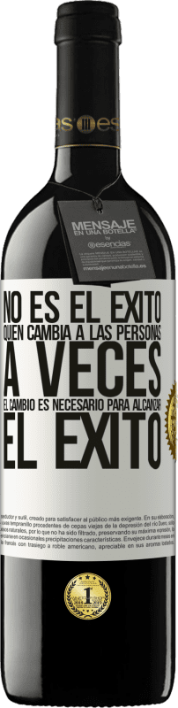39,95 € Envío gratis | Vino Tinto Edición RED MBE Reserva No es el éxito quien cambia a las personas. A veces el cambio es necesario para alcanzar el éxito Etiqueta Blanca. Etiqueta personalizable Reserva 12 Meses Cosecha 2016 Tempranillo
