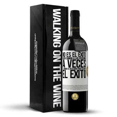 «No es el éxito quien cambia a las personas. A veces el cambio es necesario para alcanzar el éxito» Edición RED MBE Reserva