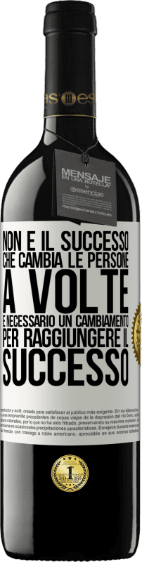 «Non è il successo che cambia le persone. A volte è necessario un cambiamento per raggiungere il successo» Edizione RED MBE Riserva