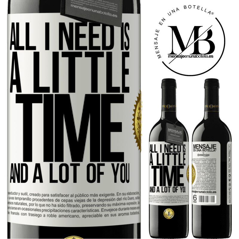 39,95 € Free Shipping | Red Wine RED Edition MBE Reserve All I need is a little time and a lot of you White Label. Customizable label Reserve 12 Months Harvest 2014 Tempranillo