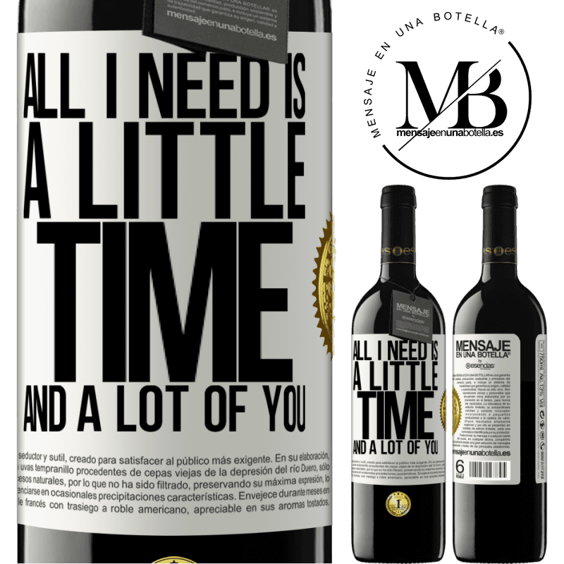 39,95 € Free Shipping | Red Wine RED Edition MBE Reserve All I need is a little time and a lot of you White Label. Customizable label Reserve 12 Months Harvest 2016 Tempranillo
