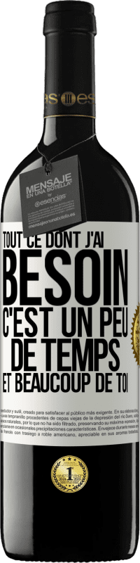 39,95 € | Vin rouge Édition RED MBE Réserve Tout ce dont j'ai besoin c'est un peu de temps et beaucoup de toi Étiquette Blanche. Étiquette personnalisable Réserve 12 Mois Récolte 2016 Tempranillo