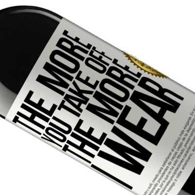 Unique & Personal Expressions. «The more you take off, the more I wear» RED Edition MBE Reserve