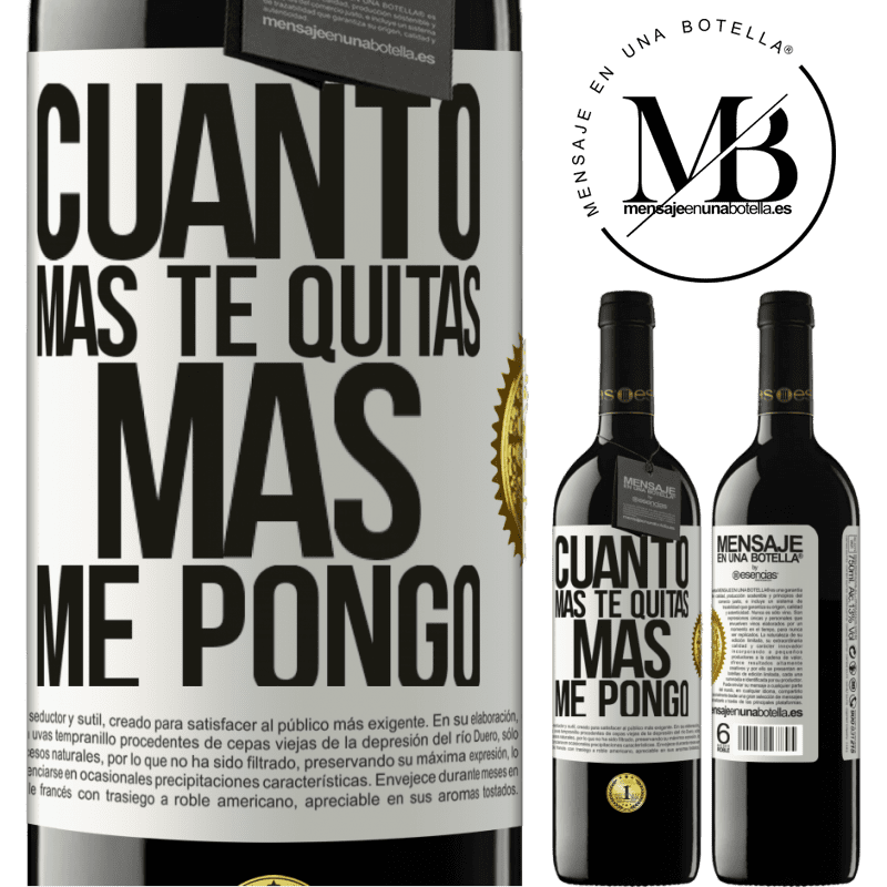 39,95 € Envío gratis | Vino Tinto Edición RED MBE Reserva Cuanto más te quitas, más me pongo Etiqueta Blanca. Etiqueta personalizable Reserva 12 Meses Cosecha 2015 Tempranillo