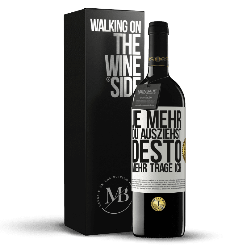 39,95 € Kostenloser Versand | Rotwein RED Ausgabe MBE Reserve Je mehr du ausziehst, desto mehr trage ich Weißes Etikett. Anpassbares Etikett Reserve 12 Monate Ernte 2015 Tempranillo