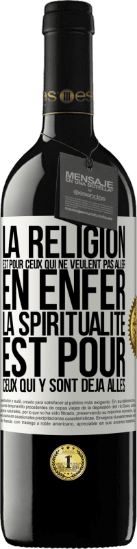 «La religion est pour ceux qui ne veulent pas aller en enfer. La spiritualité est pour ceux qui y sont déjà allés» Édition RED MBE Réserve