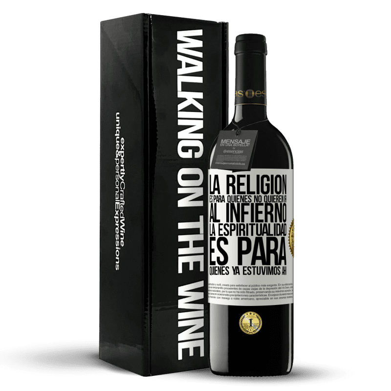 39,95 € Envío gratis | Vino Tinto Edición RED MBE Reserva La religión es para quienes no quieren ir al infierno. La espiritualidad es para quienes ya estuvimos ahí Etiqueta Blanca. Etiqueta personalizable Reserva 12 Meses Cosecha 2015 Tempranillo
