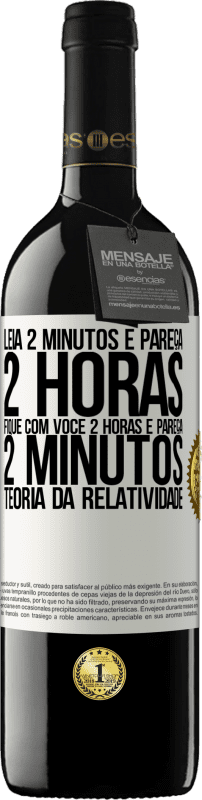 39,95 € Envio grátis | Vinho tinto Edição RED MBE Reserva Leia 2 minutos e pareça 2 horas. Fique com você 2 horas e pareça 2 minutos. Teoria da relatividade Etiqueta Branca. Etiqueta personalizável Reserva 12 Meses Colheita 2016 Tempranillo