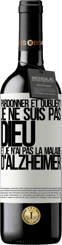 39,95 € | Vin rouge Édition RED MBE Réserve pardonner et oublier? Je ne suis pas Dieu et je n'ai pas la maladie d'Alzheimer Étiquette Blanche. Étiquette personnalisable Réserve 12 Mois Récolte 2015 Tempranillo