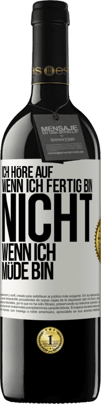 39,95 € | Rotwein RED Ausgabe MBE Reserve Ich höre auf, wenn ich fertig bin, nicht wenn ich müde bin Weißes Etikett. Anpassbares Etikett Reserve 12 Monate Ernte 2015 Tempranillo