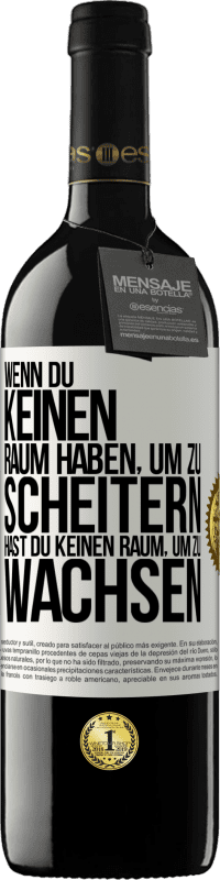 39,95 € Kostenloser Versand | Rotwein RED Ausgabe MBE Reserve Wenn du keinen Raum haben, um zu scheitern, hast du keinen Raum, um zu wachsen Weißes Etikett. Anpassbares Etikett Reserve 12 Monate Ernte 2016 Tempranillo