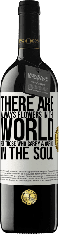 «There are always flowers in the world for those who carry a garden in the soul» RED Edition MBE Reserve
