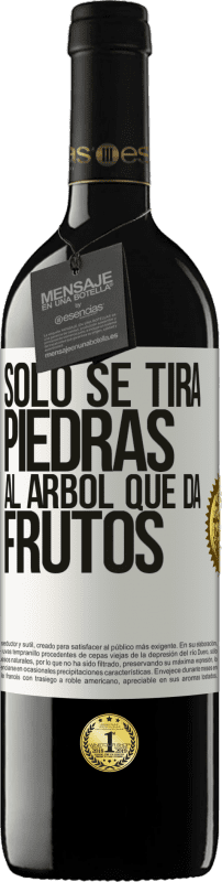 «Sólo se tira piedras al árbol que da frutos» Edición RED MBE Reserva