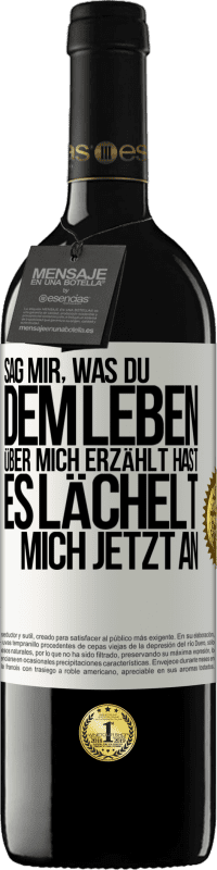 39,95 € | Rotwein RED Ausgabe MBE Reserve Sag mir, was du dem Leben über mich erzählt hast, es lächelt mich jetzt an Weißes Etikett. Anpassbares Etikett Reserve 12 Monate Ernte 2016 Tempranillo