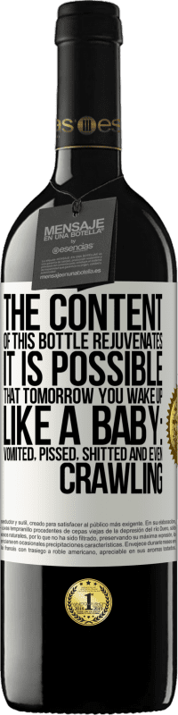 39,95 € | Red Wine RED Edition MBE Reserve The content of this bottle rejuvenates. It is possible that tomorrow you wake up like a baby: vomited, pissed, shitted and White Label. Customizable label Reserve 12 Months Harvest 2014 Tempranillo