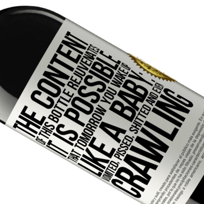 Unique & Personal Expressions. «The content of this bottle rejuvenates. It is possible that tomorrow you wake up like a baby: vomited, pissed, shitted and» RED Edition MBE Reserve