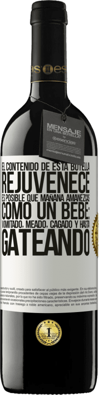 Envío gratis | Vino Tinto Edición RED MBE Reserva El contenido de esta botella rejuvenece. Es posible que mañana amanezcas como un bebé: vomitado, meado, cagado y hasta Etiqueta Blanca. Etiqueta personalizable Reserva 12 Meses Cosecha 2014 Tempranillo