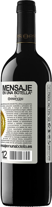 «El contenido de esta botella rejuvenece. Es posible que mañana amanezcas como un bebé: vomitado, meado, cagado y hasta» Edición RED MBE Reserva