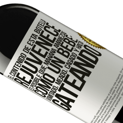 Expresiones Únicas y Personales. «El contenido de esta botella rejuvenece. Es posible que mañana amanezcas como un bebé: vomitado, meado, cagado y hasta» Edición RED MBE Reserva