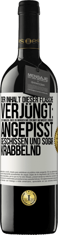 Kostenloser Versand | Rotwein RED Ausgabe MBE Reserve Der Inhalt dieser Flasche verjüngt: Es ist möglich, dass du morgen wie ein Baby aufwachst: Erbrochen, angepisst, geschissen und Weißes Etikett. Anpassbares Etikett Reserve 12 Monate Ernte 2014 Tempranillo