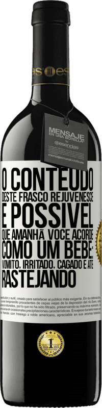 39,95 € | Vinho tinto Edição RED MBE Reserva O conteúdo deste frasco rejuvenesce. É possível que amanhã você acorde como um bebê: vômito, irritado, cagado e até Etiqueta Branca. Etiqueta personalizável Reserva 12 Meses Colheita 2015 Tempranillo