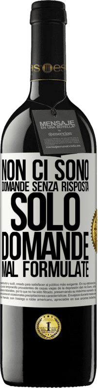 39,95 € | Vino rosso Edizione RED MBE Riserva Non ci sono domande senza risposta, solo domande mal formulate Etichetta Bianca. Etichetta personalizzabile Riserva 12 Mesi Raccogliere 2015 Tempranillo