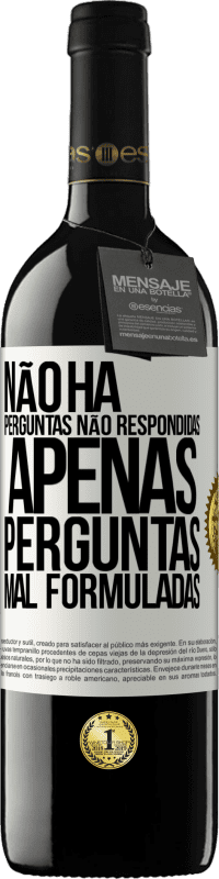 39,95 € | Vinho tinto Edição RED MBE Reserva Não há perguntas não respondidas, apenas perguntas mal formuladas Etiqueta Branca. Etiqueta personalizável Reserva 12 Meses Colheita 2015 Tempranillo