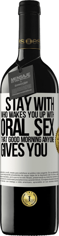 39,95 € | Red Wine RED Edition MBE Reserve Stay with who wakes you up with oral sex, that good morning anyone gives you White Label. Customizable label Reserve 12 Months Harvest 2016 Tempranillo