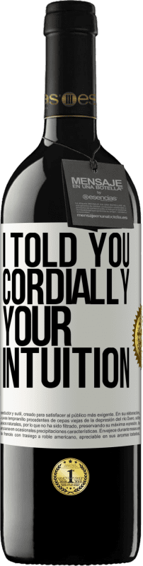 39,95 € | Красное вино Издание RED MBE Бронировать Я говорил тебе Сердечно, ваша интуиция Белая этикетка. Настраиваемая этикетка Бронировать 12 Месяцы Урожай 2016 Tempranillo