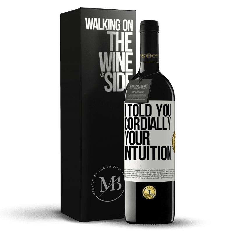 39,95 € Free Shipping | Red Wine RED Edition MBE Reserve I told you. Cordially, your intuition White Label. Customizable label Reserve 12 Months Harvest 2015 Tempranillo