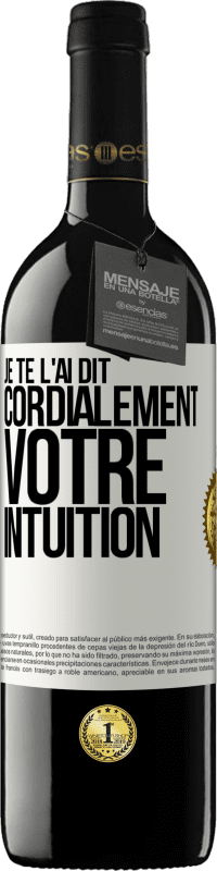 39,95 € Envoi gratuit | Vin rouge Édition RED MBE Réserve Je te l'ai dit. Cordialement votre intuition Étiquette Blanche. Étiquette personnalisable Réserve 12 Mois Récolte 2015 Tempranillo