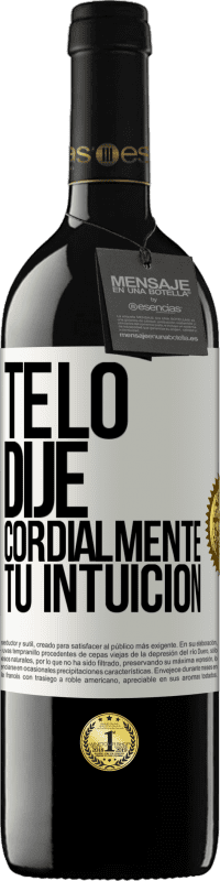 Envío gratis | Vino Tinto Edición RED MBE Reserva Te lo dije. Cordialmente, tu intuición Etiqueta Blanca. Etiqueta personalizable Reserva 12 Meses Cosecha 2014 Tempranillo