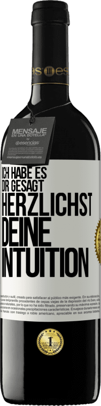 39,95 € Kostenloser Versand | Rotwein RED Ausgabe MBE Reserve Ich habe es dir gesagt, Herzlichst, deine Intuition Weißes Etikett. Anpassbares Etikett Reserve 12 Monate Ernte 2014 Tempranillo