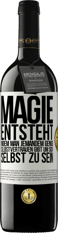 39,95 € Kostenloser Versand | Rotwein RED Ausgabe MBE Reserve Magie entsteht, indem man jemandem genug Selbstvertrauen gibt um sich selbst zu sein Weißes Etikett. Anpassbares Etikett Reserve 12 Monate Ernte 2016 Tempranillo