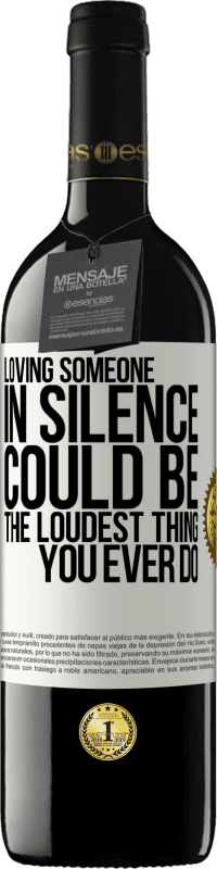 39,95 € | Red Wine RED Edition MBE Reserve Loving someone in silence could be the loudest thing you ever do White Label. Customizable label Reserve 12 Months Harvest 2015 Tempranillo