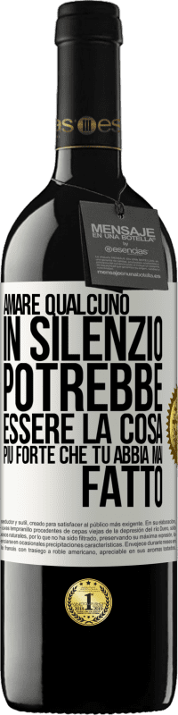 Spedizione Gratuita | Vino rosso Edizione RED MBE Riserva Amare qualcuno in silenzio potrebbe essere la cosa più forte che tu abbia mai fatto Etichetta Bianca. Etichetta personalizzabile Riserva 12 Mesi Raccogliere 2014 Tempranillo