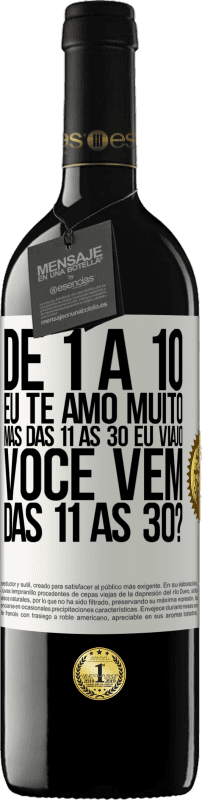 39,95 € | Vinho tinto Edição RED MBE Reserva De 1 a 10 eu te amo muito. Mas das 11 às 30 eu viajo. Você vem das 11 às 30? Etiqueta Branca. Etiqueta personalizável Reserva 12 Meses Colheita 2015 Tempranillo