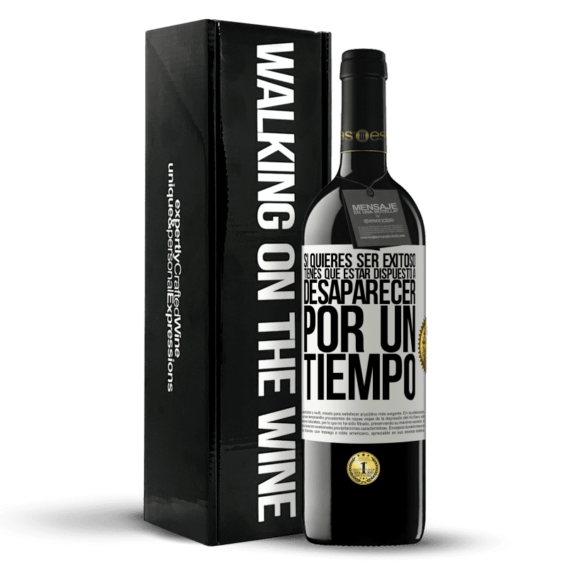 39,95 € Envío gratis | Vino Tinto Edición RED MBE Reserva Si quieres ser exitoso tienes que estar dispuesto a desaparecer por un tiempo Etiqueta Blanca. Etiqueta personalizable Reserva 12 Meses Cosecha 2015 Tempranillo