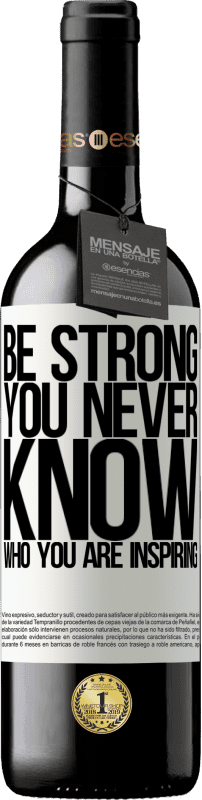 39,95 € | Vin rouge Édition RED MBE Réserve Be strong. You never know who you are inspiring Étiquette Blanche. Étiquette personnalisable Réserve 12 Mois Récolte 2015 Tempranillo