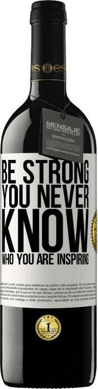 39,95 € | Vino rosso Edizione RED MBE Riserva Be strong. You never know who you are inspiring Etichetta Bianca. Etichetta personalizzabile Riserva 12 Mesi Raccogliere 2015 Tempranillo