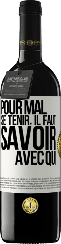 39,95 € | Vin rouge Édition RED MBE Réserve Pour mal se tenir, il faut savoir avec qui Étiquette Blanche. Étiquette personnalisable Réserve 12 Mois Récolte 2015 Tempranillo