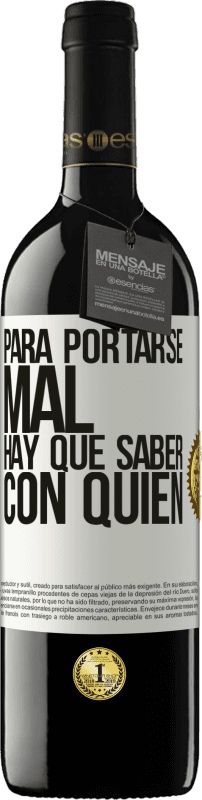 39,95 € Envío gratis | Vino Tinto Edición RED MBE Reserva Para portarse mal, hay que saber con quién Etiqueta Blanca. Etiqueta personalizable Reserva 12 Meses Cosecha 2016 Tempranillo