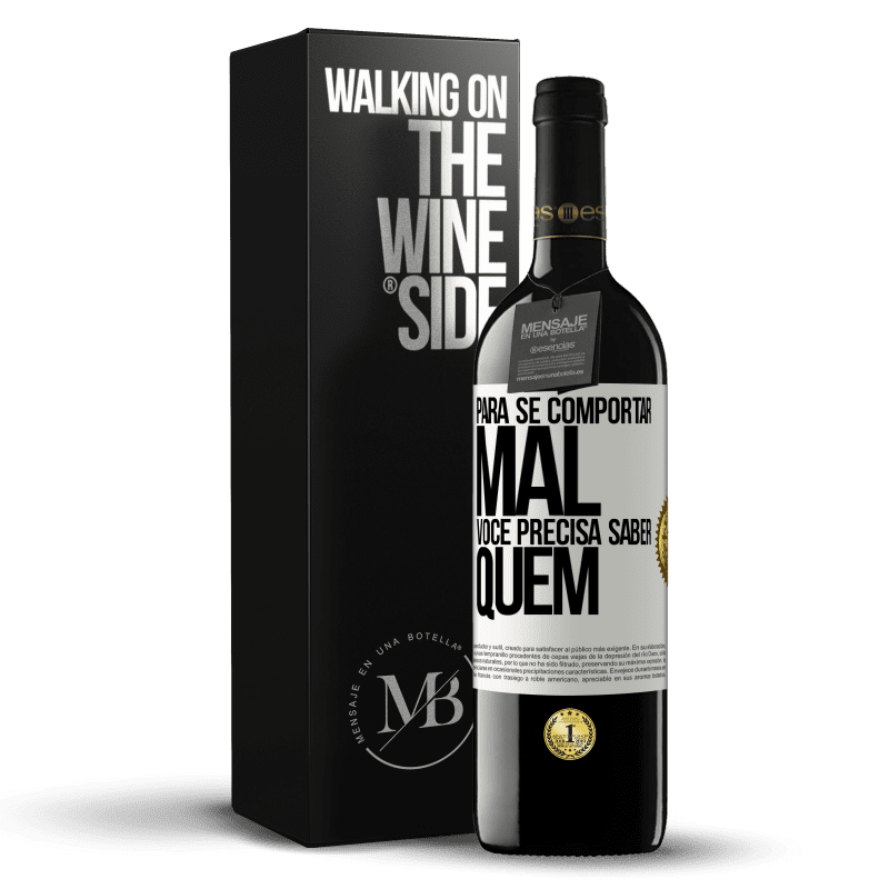 39,95 € Envio grátis | Vinho tinto Edição RED MBE Reserva Para se comportar mal, você precisa saber quem Etiqueta Branca. Etiqueta personalizável Reserva 12 Meses Colheita 2016 Tempranillo