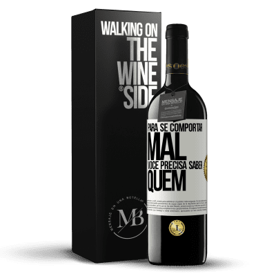 «Para se comportar mal, você precisa saber quem» Edição RED MBE Reserva